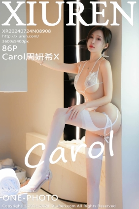 [XIUREN秀人网]2024.07.24 No.8908 Carol周妍希X