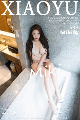 [XIAOYU语画界]2019.04.01 VOL.045 Miki兔